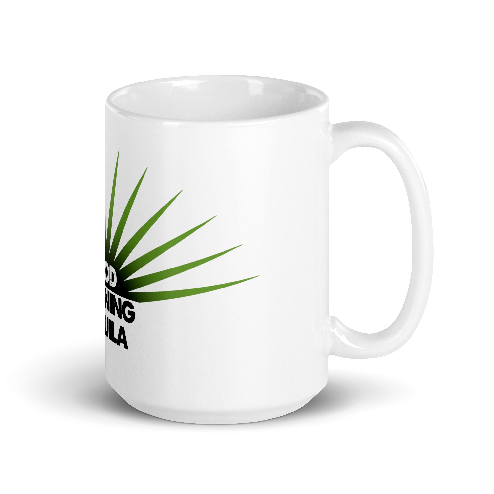 Good Morning Tequila White glossy mug